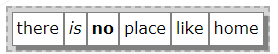 Figure 7: The word is is in italics and the word no is bolded.